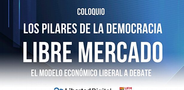 Los pilares de la democracia: Libre Mercado | Libertad Digital