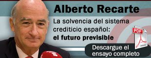 La solvencia del sistema crediticio espaol: el futuro previsible - Alberto Recarte
