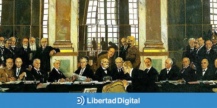 100 años del Tratado de Versalles, un aniversario sin mucho que celebrar -  Libertad Digital - Cultura