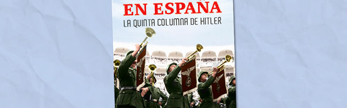 Nazis en España: la quinta columna de Hitler