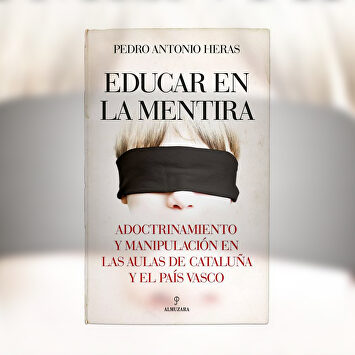 Portada de 'Educar en la mentira', de Pedro Antonio Heras |  Almuzara