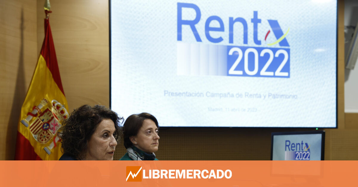 Comienza La Campaña De La Renta 2022 Estas Son Las Novedades Libre Mercado 1906