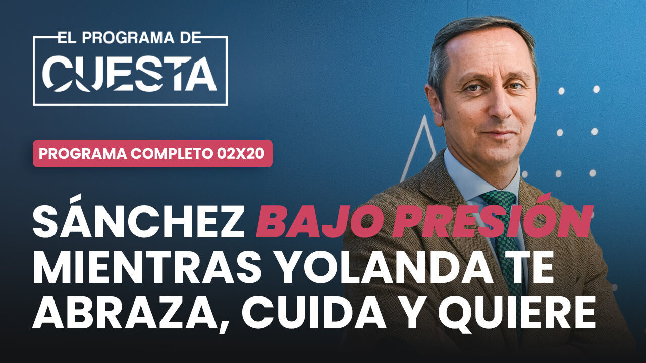 El Programa de Cuesta: Sánchez bajo presión mientras Yolanda Díaz 'te abraza, cuida y quiere'