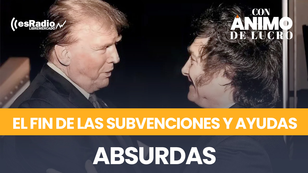 Trump y Milei encabezan el cambio de discurso poniendo fin a las subvenciones y ayudas absurdas