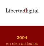 Detalle de la portada de LIBERTAD DIGITAL: 2004 EN CIEN ARTÍCULOS.